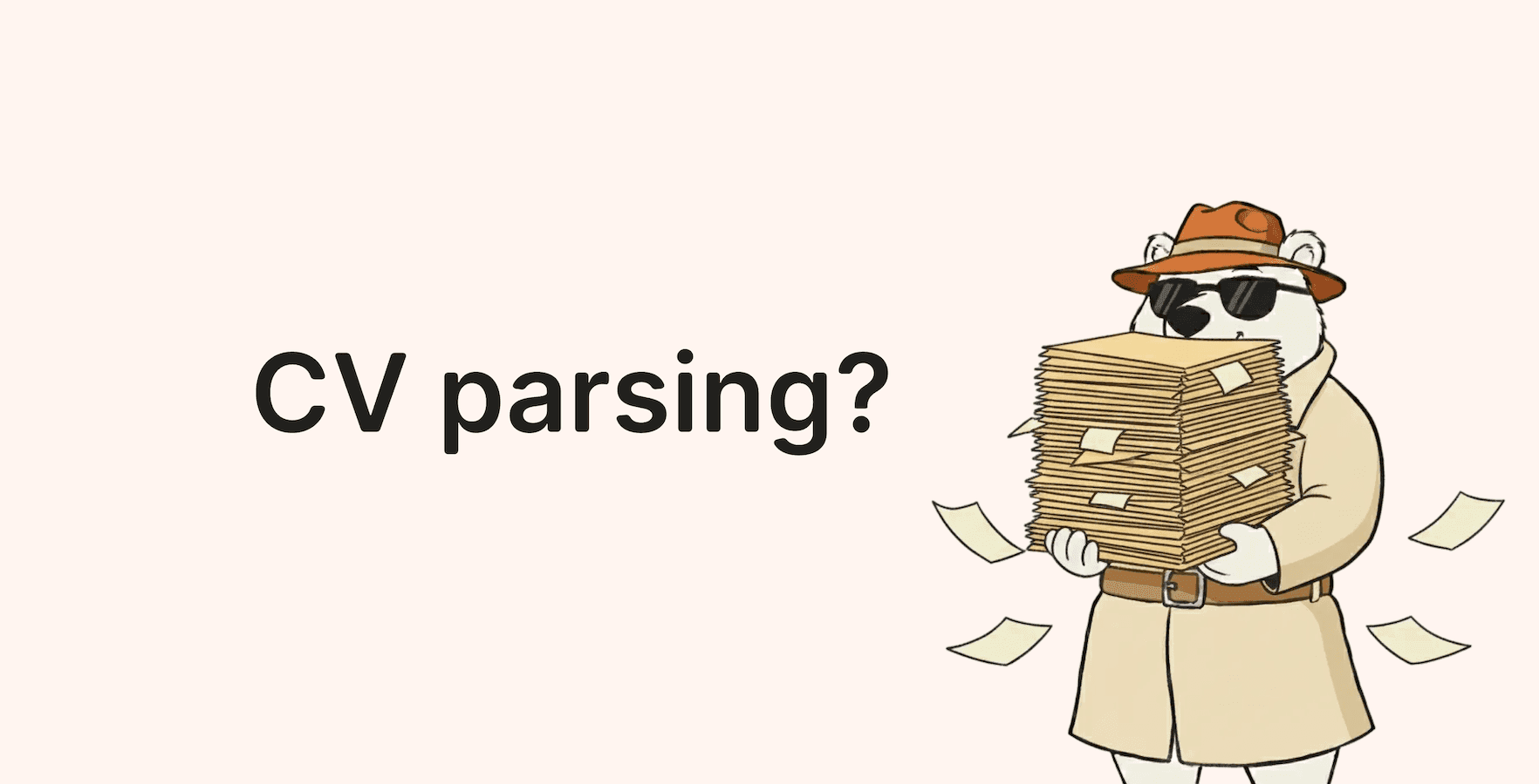 An illustration of a bear holding a pile of documents, next to a text "CV parsing?"