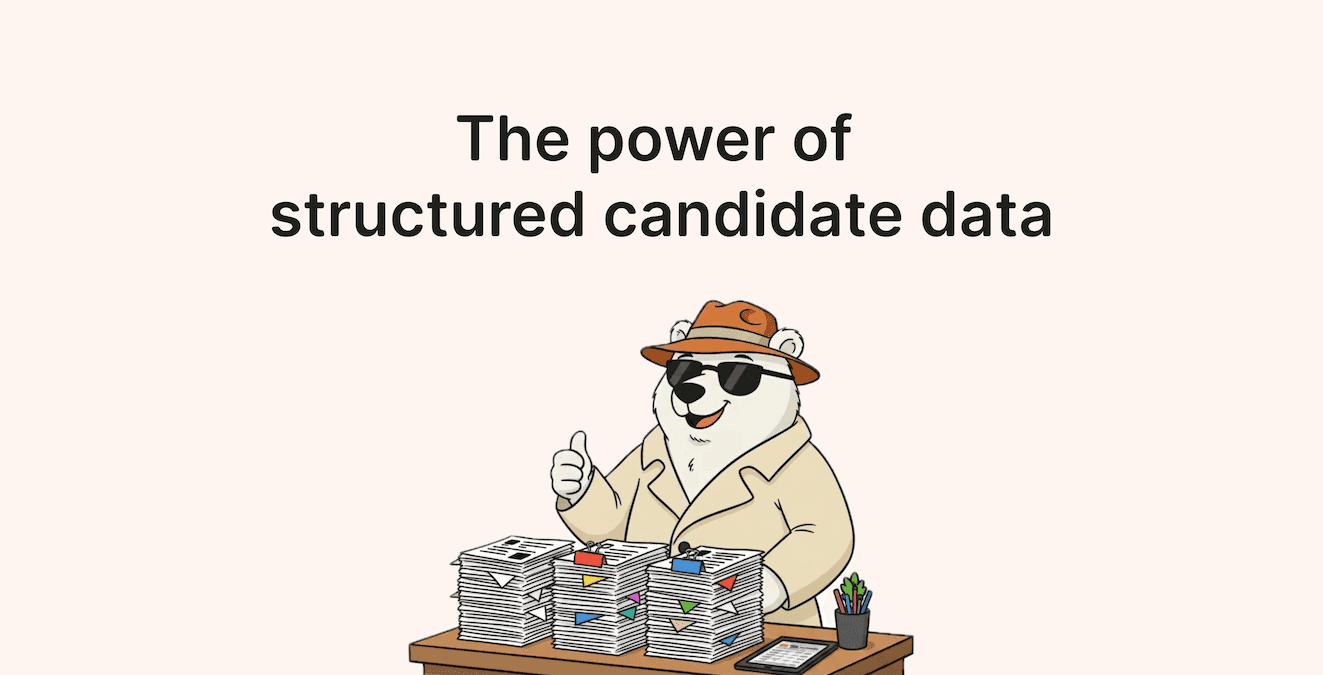 An illustration of a bear being happy sitting behind 3 piles of CVs, next to a text "The power of structured candidate data"